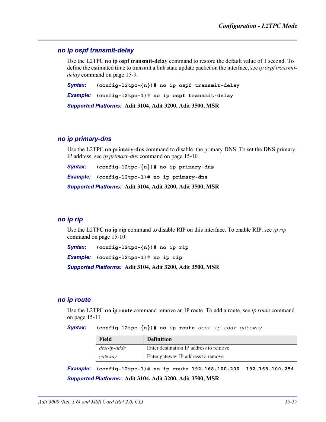 Carrier Access none manual Syntax config-l2tpc-n# no ip route dest-ip-addr gateway 