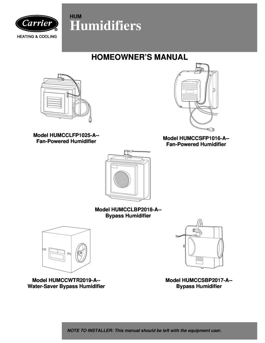 Carrier owner manual Model HUMCCLFP1025-A Model HUMCCSFP1016-A Fan-Powered Humidifier, Model HUMCCWTR2019-A 