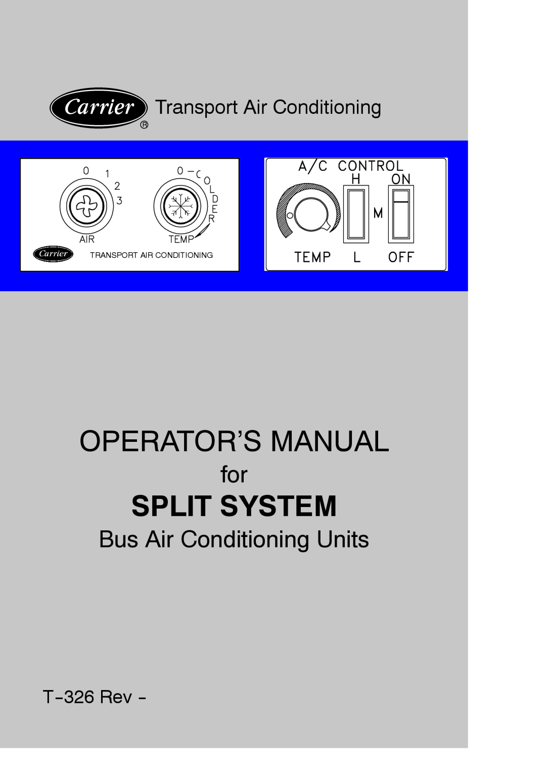 Carrier T-326 manual Operator’S Manual, Split System, Bus Air Conditioning Units, Transport Air Conditioning, T--326Rev 