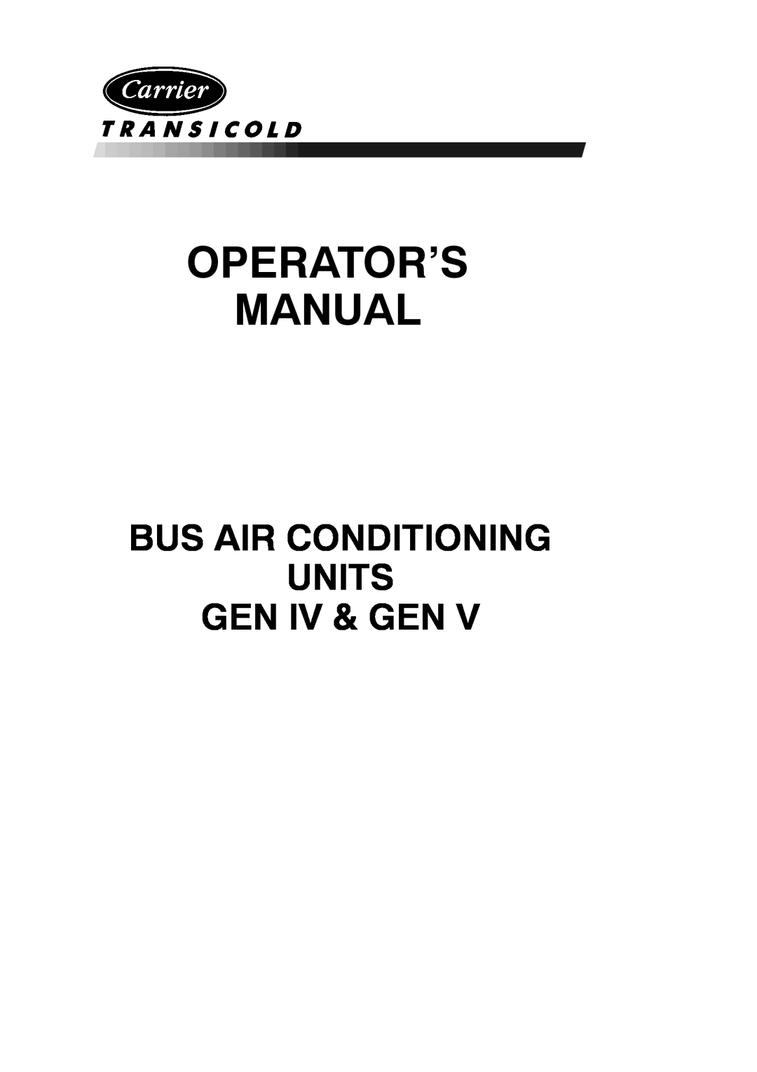 Carrier T-326 manual Operator’S Manual, Bus Air Conditioning Units Gen Iv & Gen 