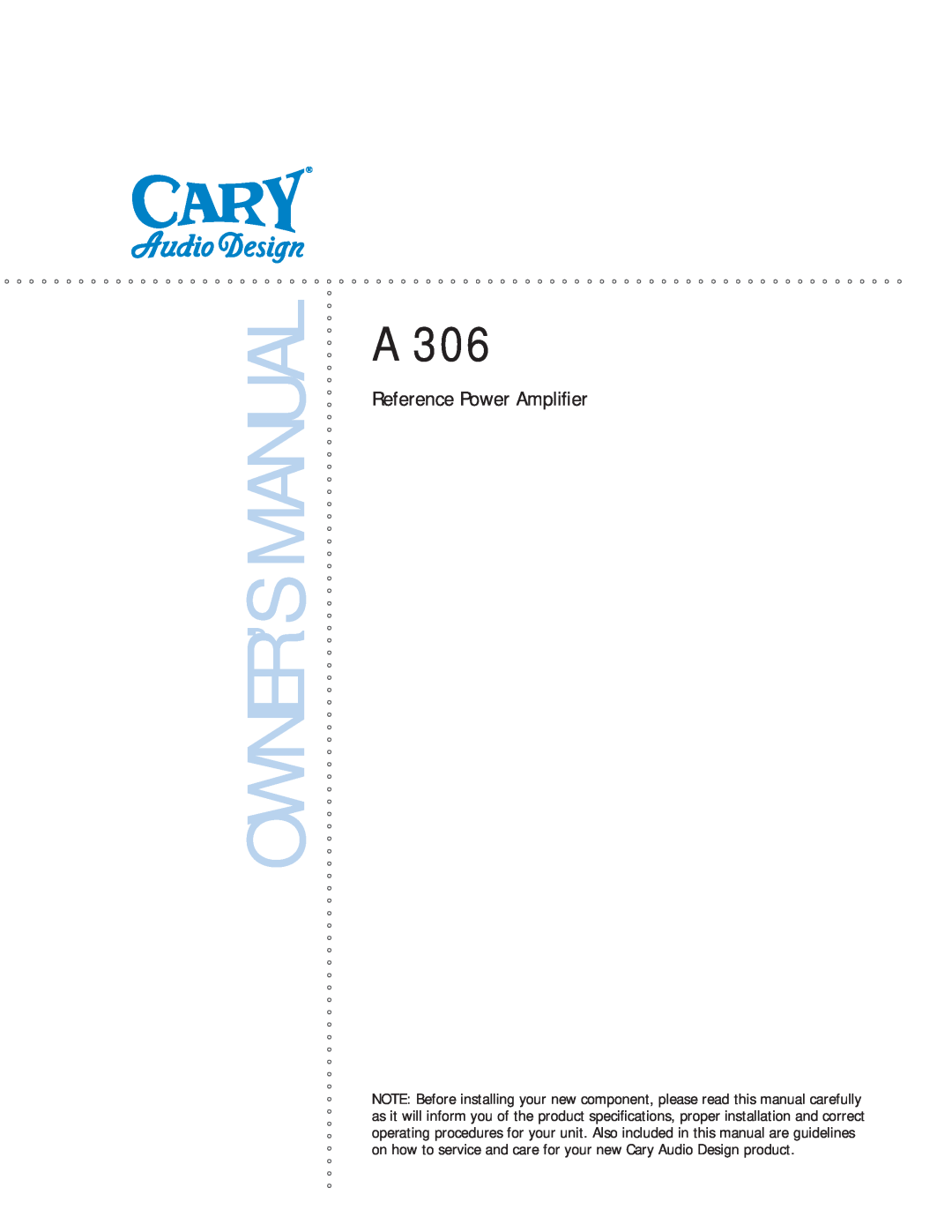 Cary Audio Design A 306 owner manual Reference Power Ampliﬁer 