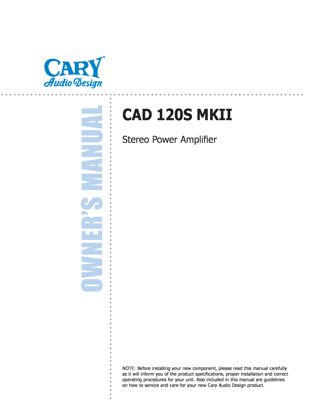 Cary Audio Design CAD 120S MKII owner manual Stereo Power Amplifier 