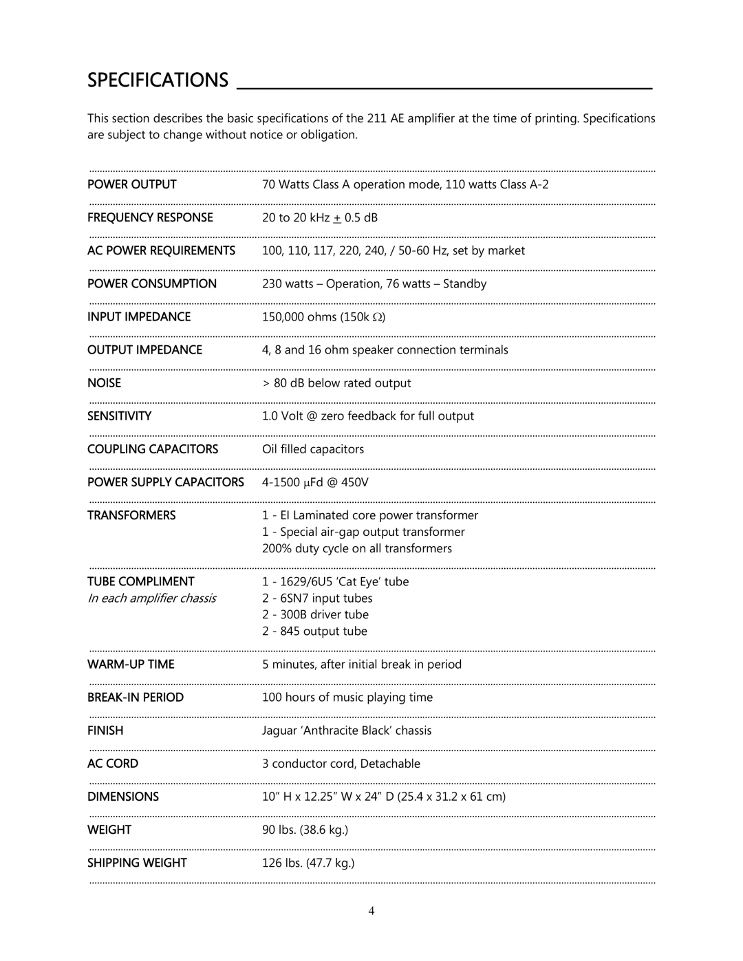 Cary Audio Design CAD 211 AE Specifications, Power Supply Capacitors 4-1500 μFd @, Transformers, Tube Compliment 