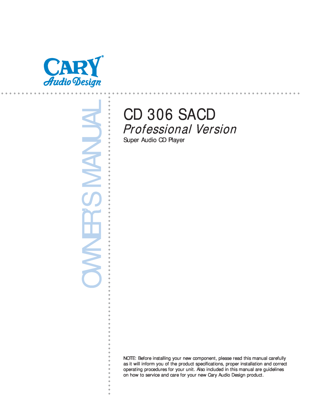 Cary Audio Design CD306SACD owner manual Owner’S Manual, CD 306 SACD, Professional Version, Super Audio CD Player 