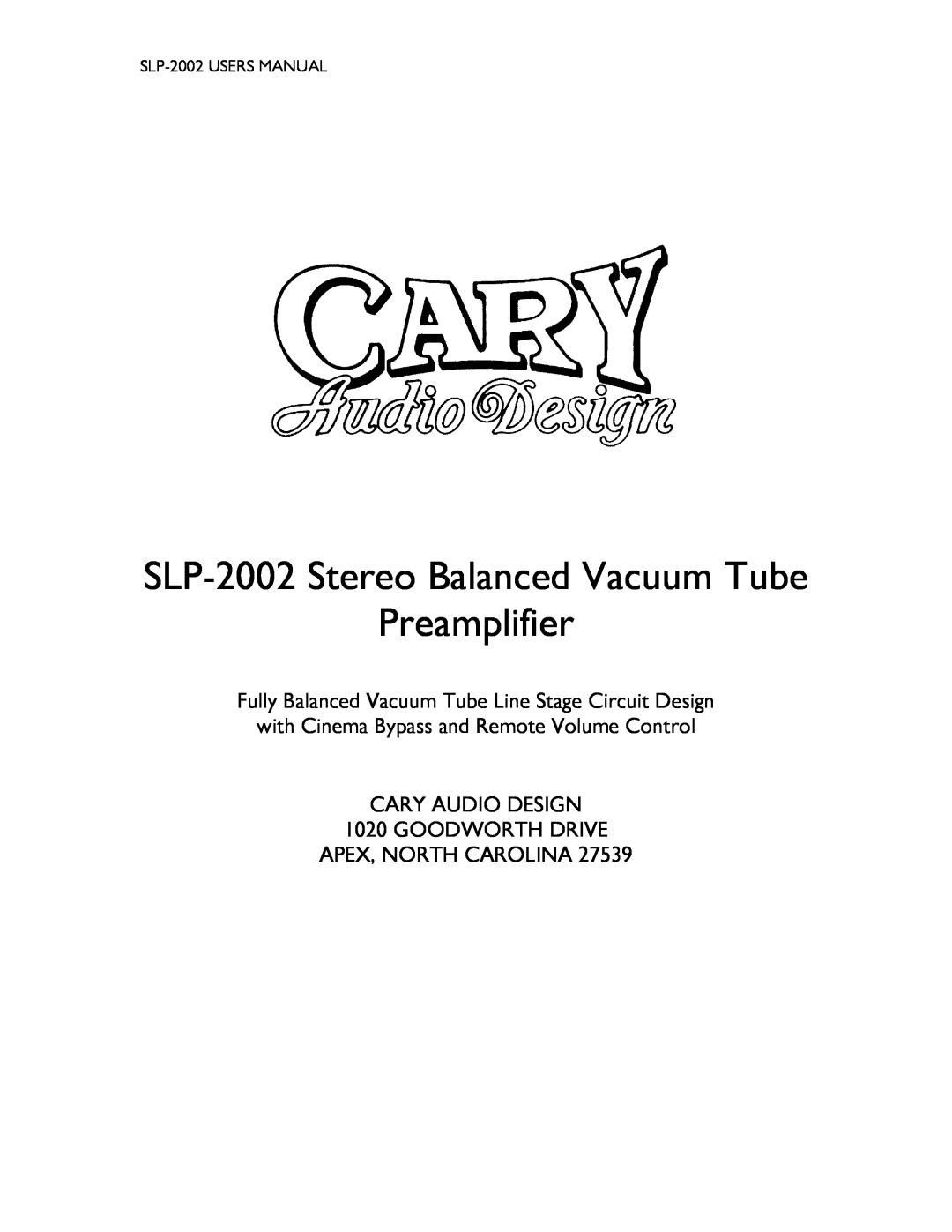 Cary Audio Design user manual SLP-2002Stereo Balanced Vacuum Tube Preamplifier, CARY AUDIO DESIGN 1020 GOODWORTH DRIVE 