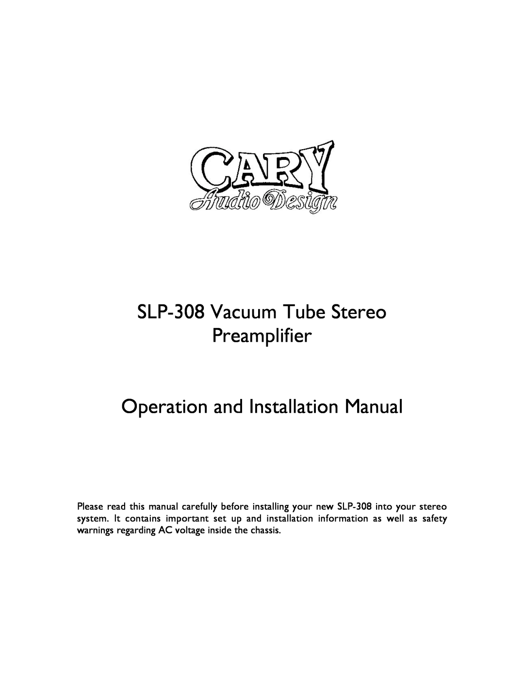 Cary Audio Design installation manual SLP-308Vacuum Tube Stereo Preamplifier, Operation and Installation Manual 