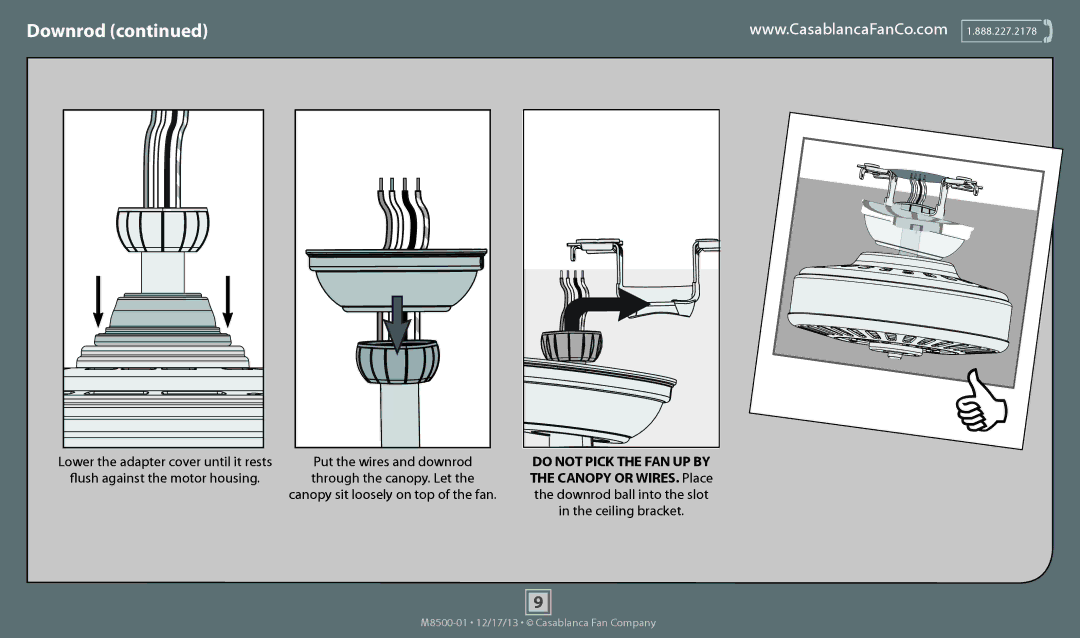 Casablanca Fan Company 54085, 54083 Flush against the motor housing Through the canopy. Let, Downrod ball into the slot 