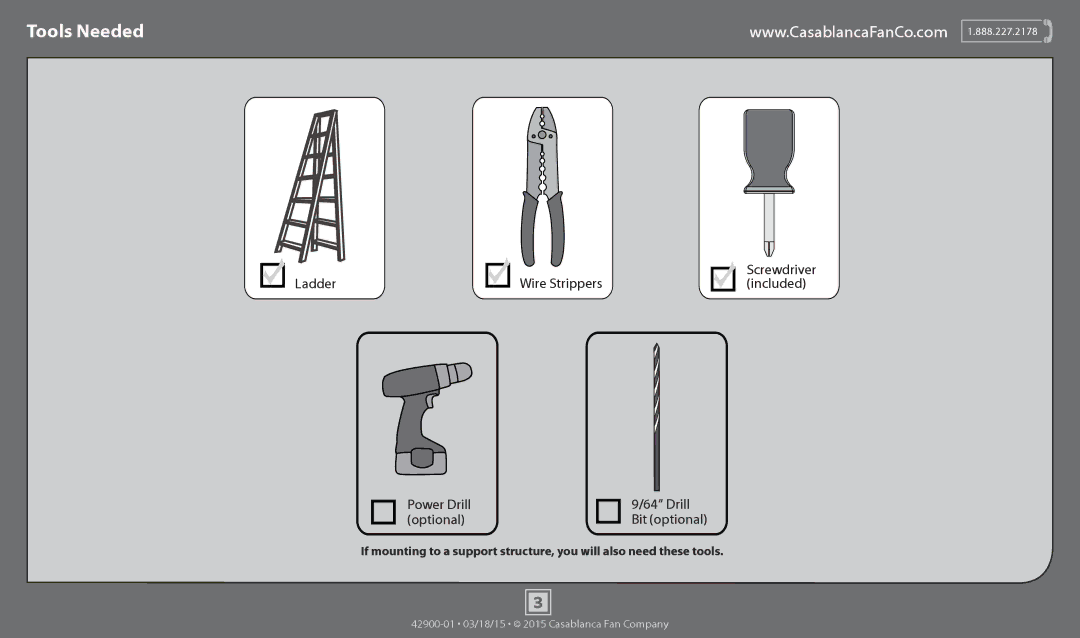 Casablanca Fan Company 59022, 59018, 59019 Tools Needed, Ladder, Power Drill Optional Bit optional, Screwdriver included 