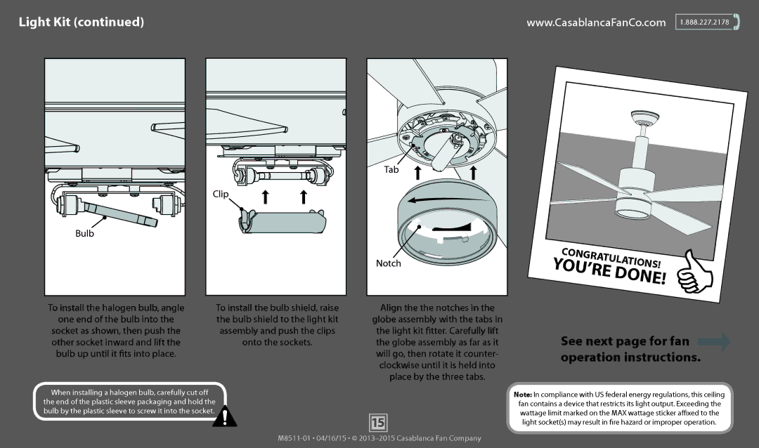 Casablanca Fan Company 59070, 59069, 59068 Clip, Tab, Notch, One end of the bulb into Bulb shield to the light kit 