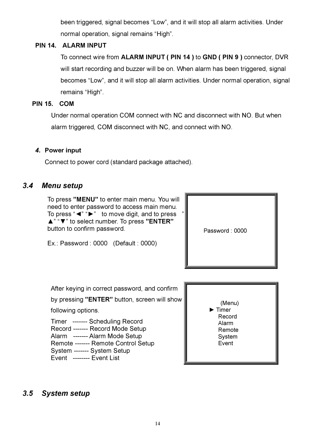 CBC CBC V 0.1 manual Menu setup, System setup, PIN 14. Alarm Input, PIN 15. COM, Power input 