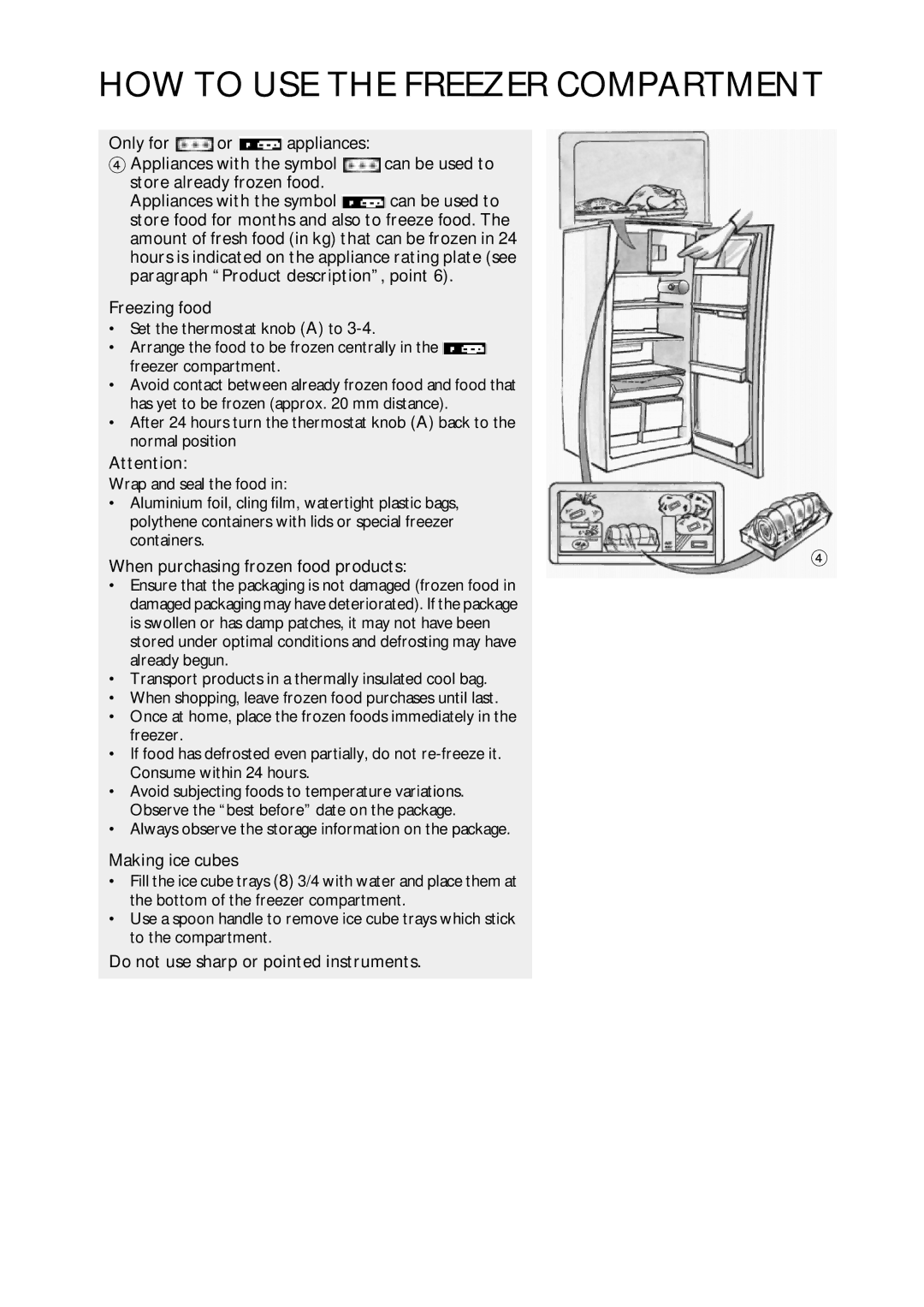 CDA FW420 Freezing food, When purchasing frozen food products, Making ice cubes, Do not use sharp or pointed instruments 