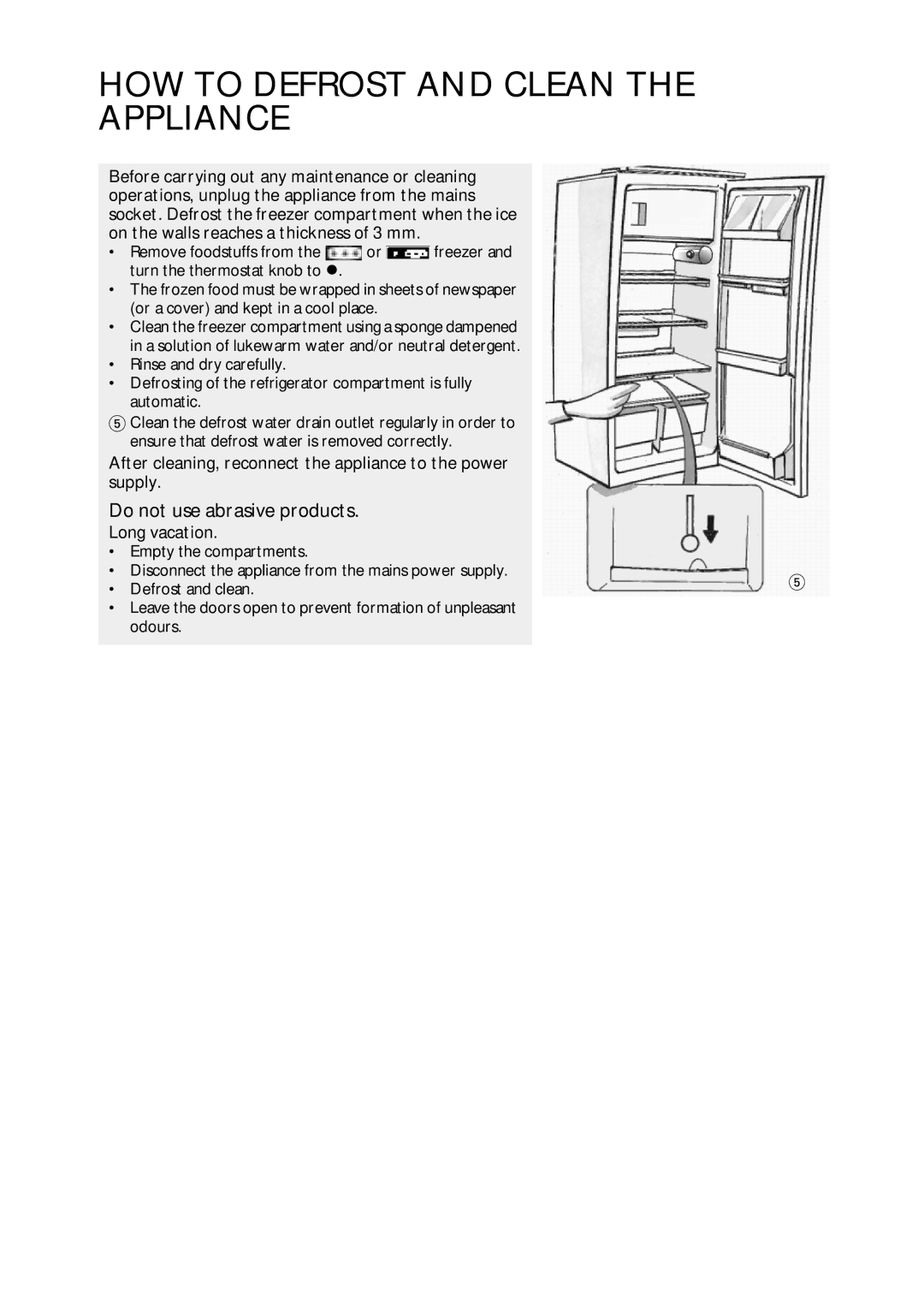 CDA FW420 manual Do not use abrasive products, After cleaning, reconnect the appliance to the power supply, Long vacation 