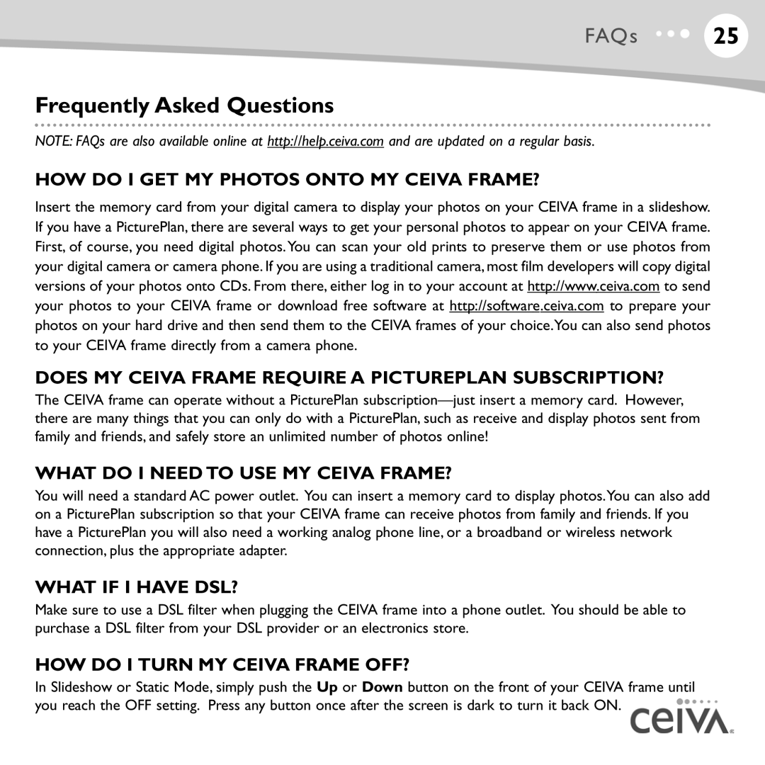 Ceiva LF4007, LF4008 manual Frequently Asked Questions, What do I Need to USE MY Ceiva FRAME?, What if I have DSL? 