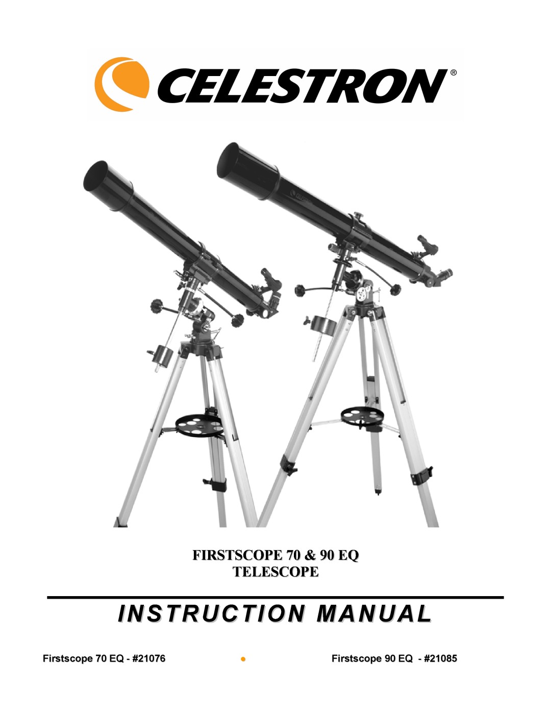 Celestron manual FIRSTSCOPE 70 & 90 EQ TELESCOPE, Firstscope 70 EQ - #21076, Firstscope 90 EQ - #21085 