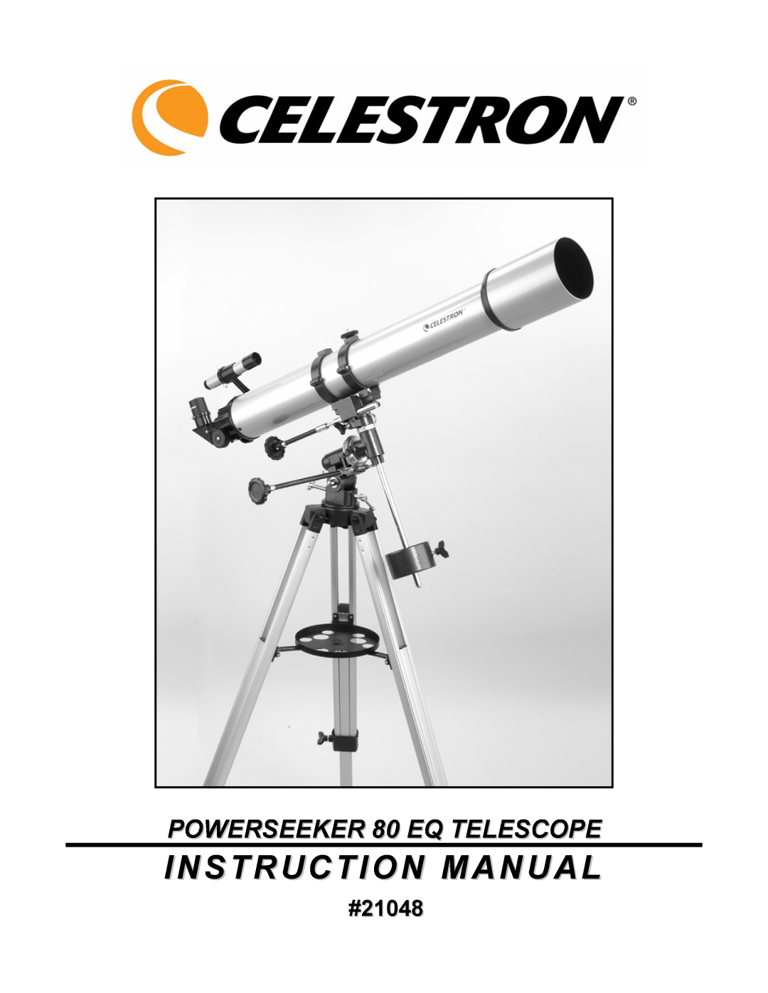 Celestron manual #21048, Instruction Manual, POWERSEEKER 80 EQ TELESCOPE 