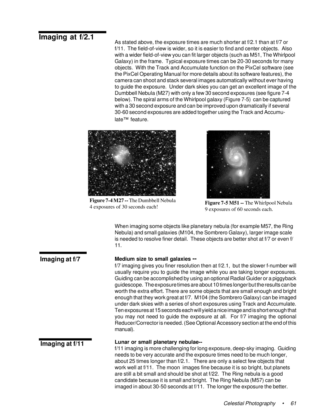 Celestron 11065, 91525 Imaging at f/7 Imaging at f/11, Medium size to small galaxies, Lunar or small planetary nebulae 