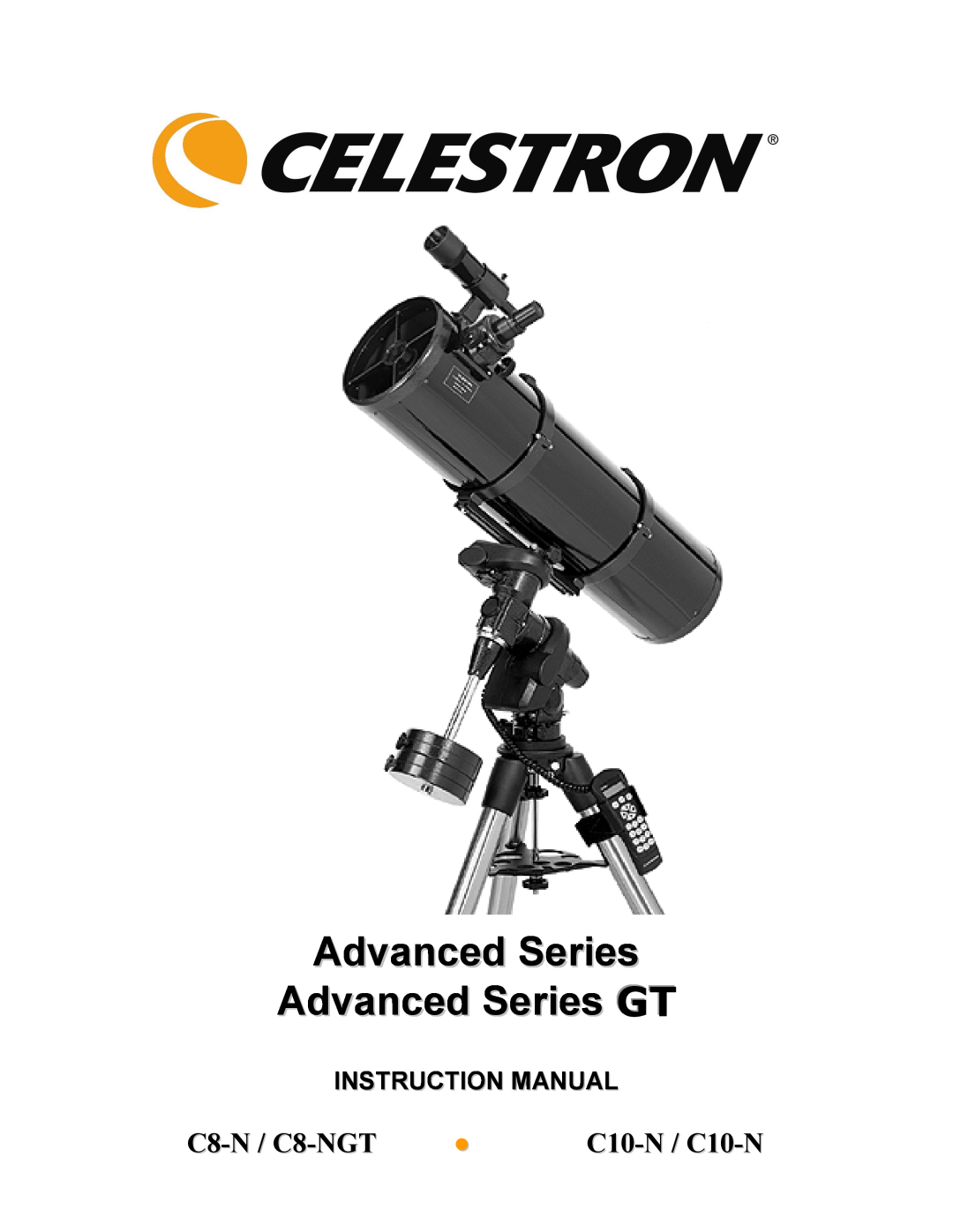 Celestron manual C8-N / C8-NGT, C10-N / C10-N, Instruction Manual, Advanced Series Advanced Series GT 