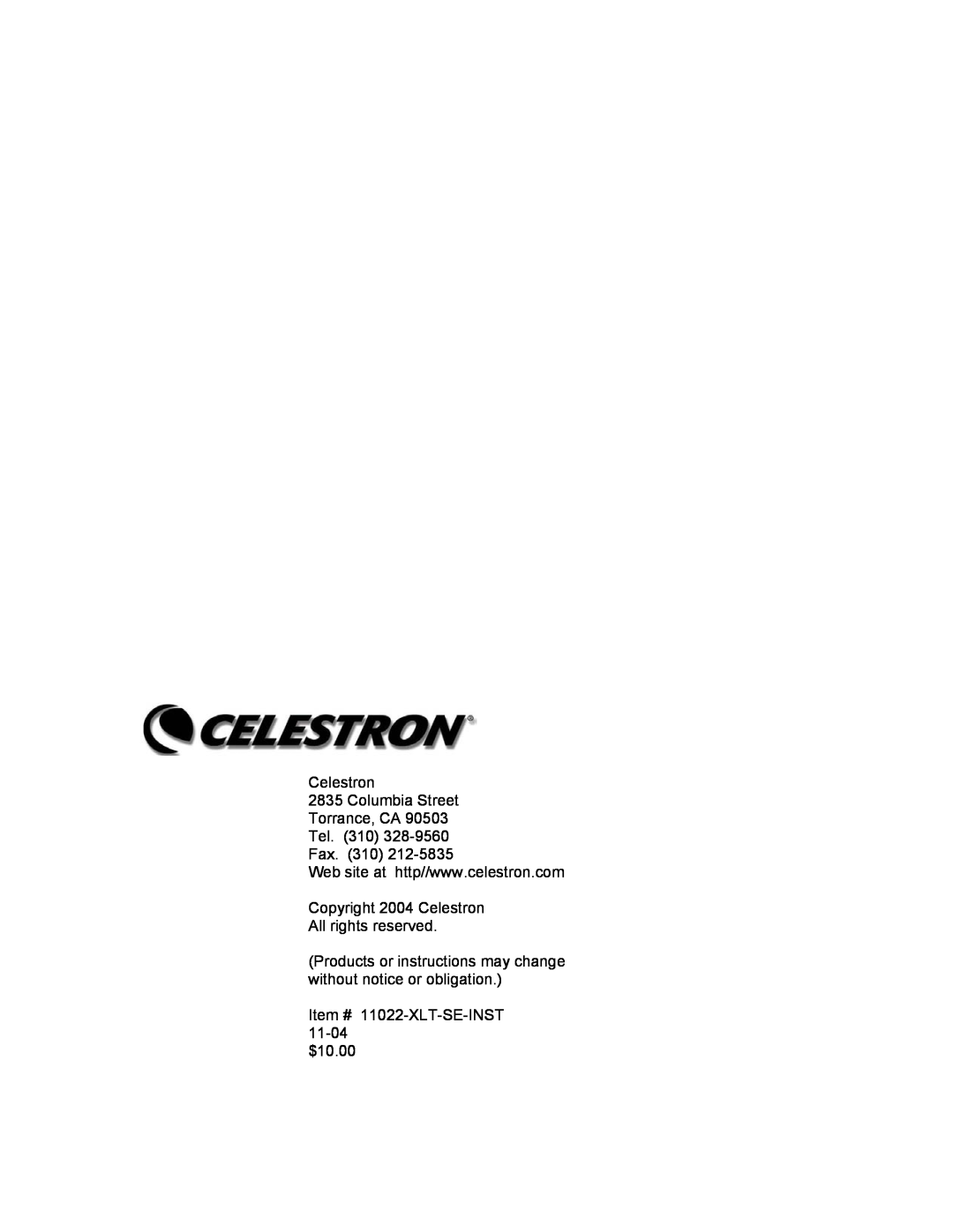 Celestron NexStar 8i Celestron 2835 Columbia Street Torrance, CA Tel. 310 Fax. 310, Item # 11022-XLT-SE-INST 11-04 $10.00 
