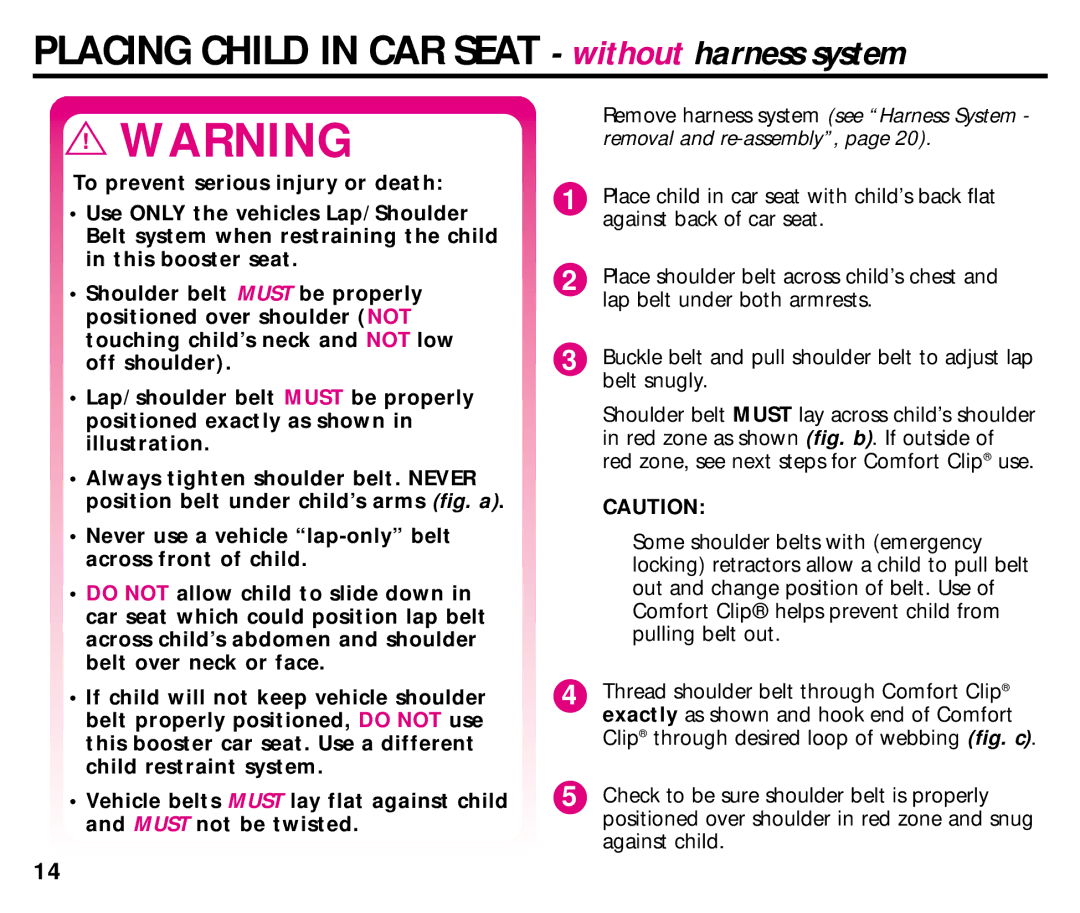 Century 44892L manual Placing Child in CAR Seat without harness system 