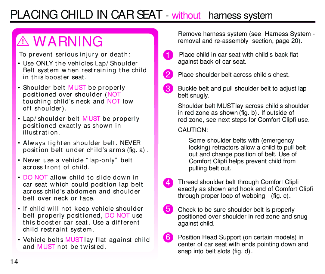 Century Deluxe Series instruction manual Placing Child in CAR Seat without harness system 