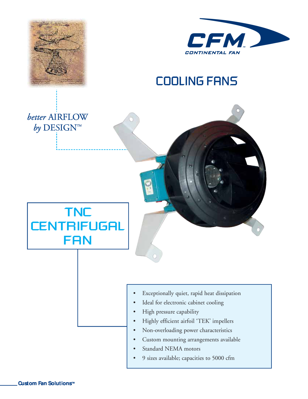 CFM TNC280-2 manual Cooling Fans, Tnc Centrifugal Fan, better AIRFLOW, by DESIGNTM, Non-overloading power characteristics 