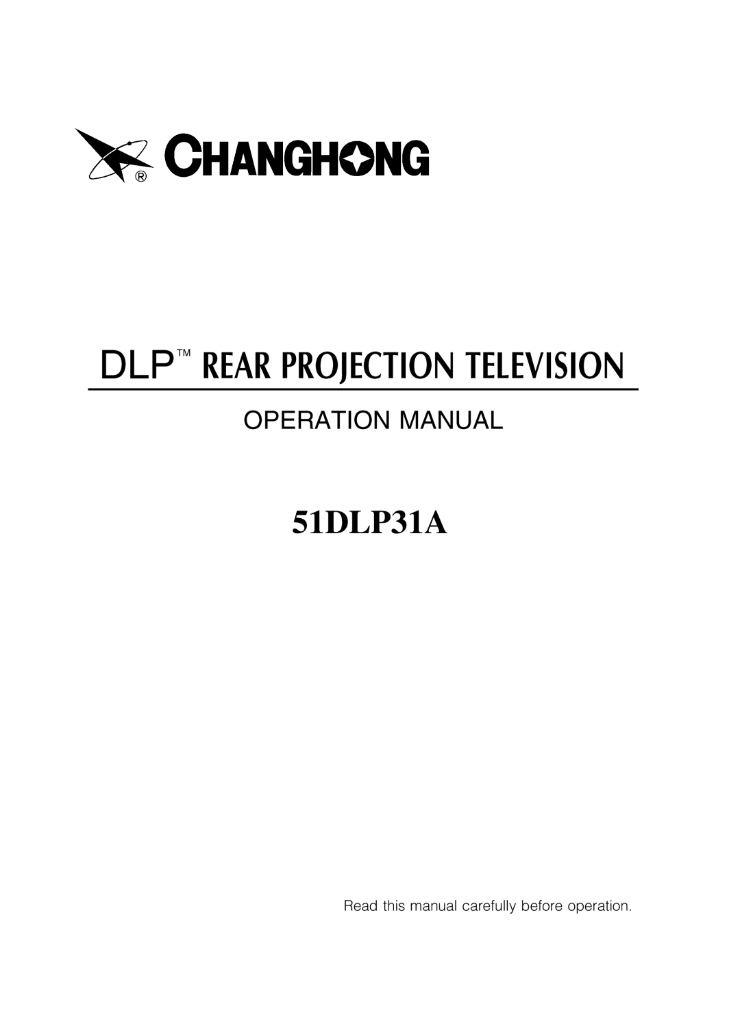 Changhong Electric 51DLP31A manual #$%&! %*%+, #$ %& *+,*- .*/0,--1 203/ 34/*%3+5 