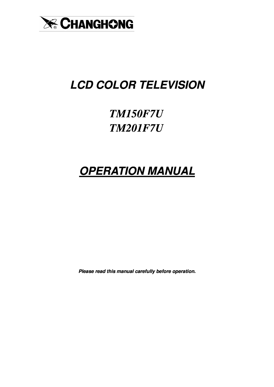 Changhong Electric TM150F7U, TM201F7U, TM201F7U, TM150F7U manual Lcd Color Television, TM150F7U TM201F7U, Operation Manual 