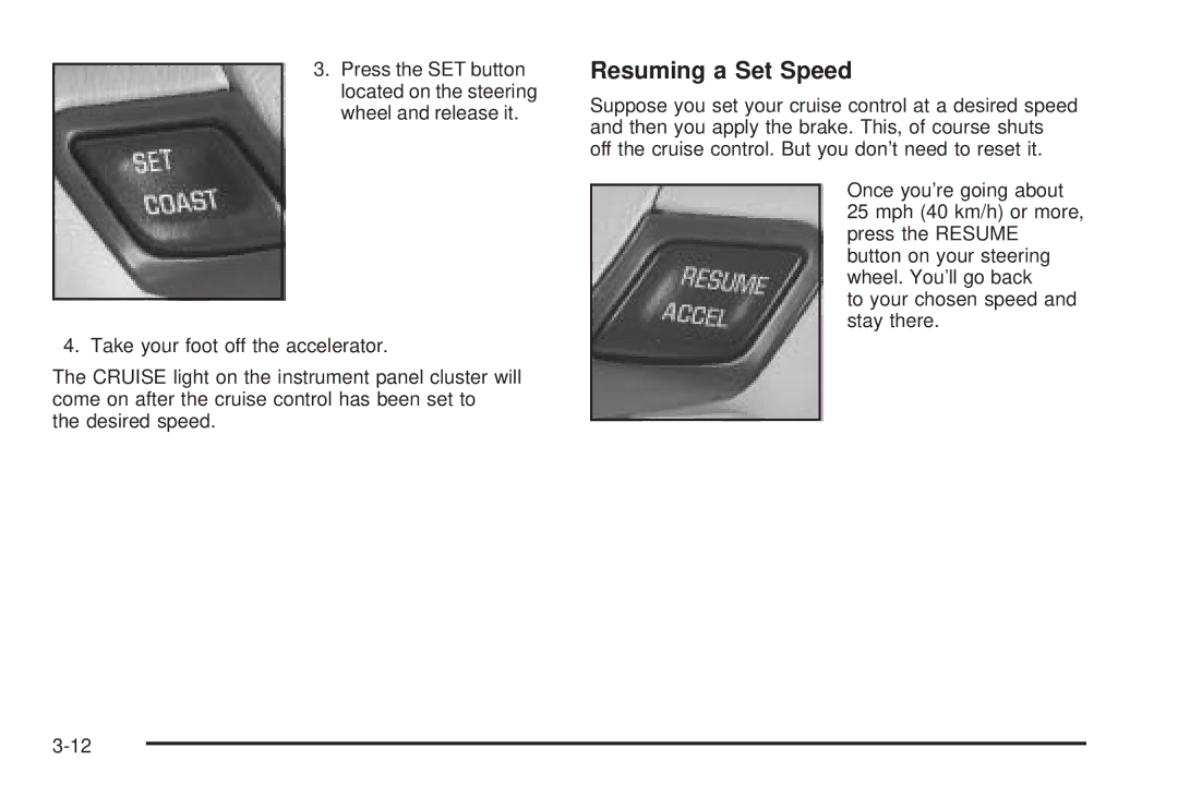 Chevrolet 2005 owner manual Resuming a Set Speed 