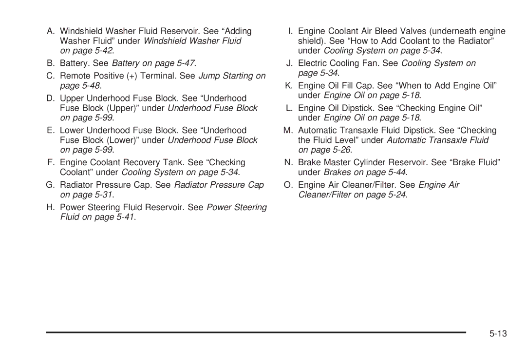 Chevrolet 2005 owner manual Battery. See Battery on 