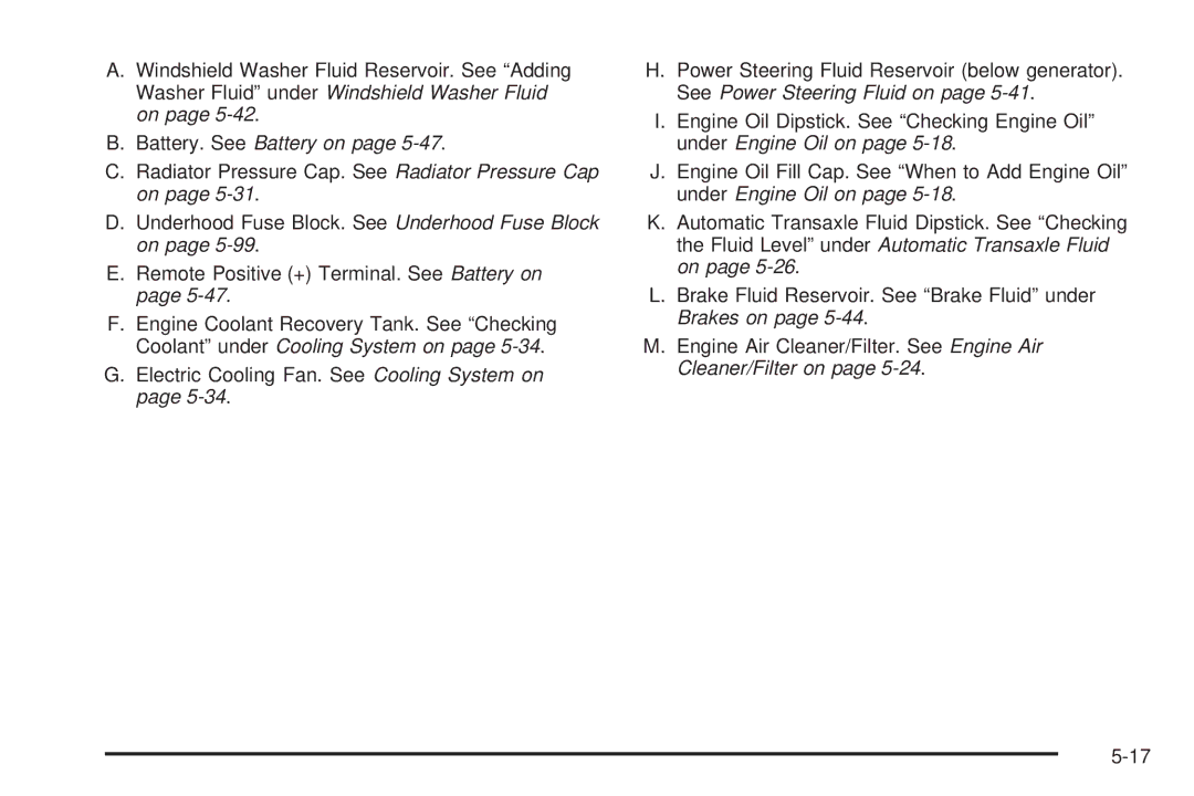 Chevrolet 2005 owner manual Battery. See Battery on 