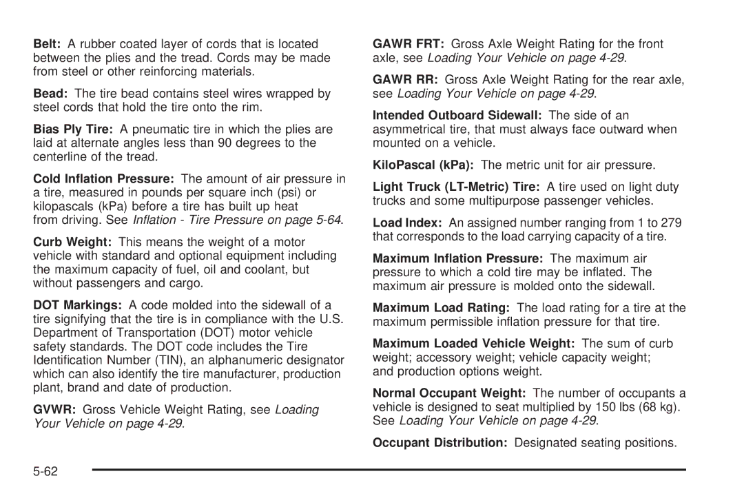 Chevrolet 2005 owner manual From driving. See Inﬂation Tire Pressure on 