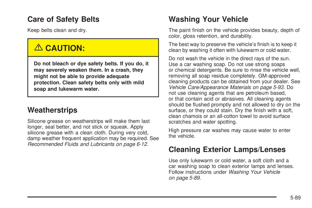 Chevrolet 2005 owner manual Care of Safety Belts, Weatherstrips, Washing Your Vehicle, Cleaning Exterior Lamps/Lenses 