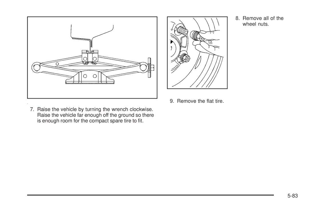 Chevrolet 2008 owner manual Remove all of the wheel nuts Remove the ﬂat tire 