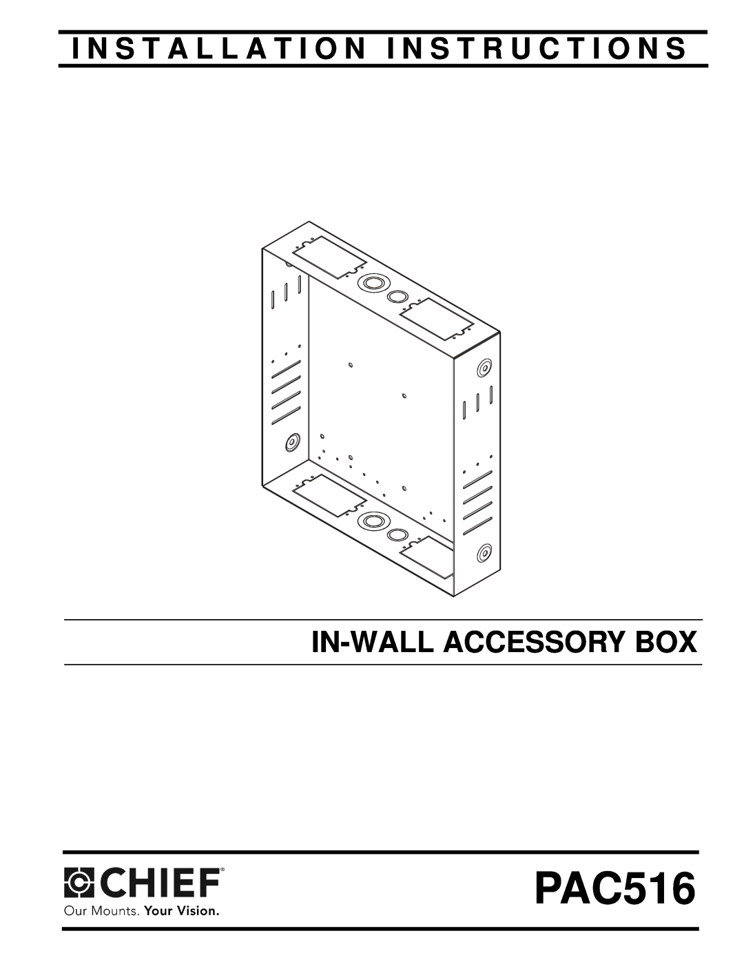 Chief Manufacturing PAC516 installation instructions I N S T A L L A T I O N I N S T R U C T I O N S In-Wall Accessory Box 