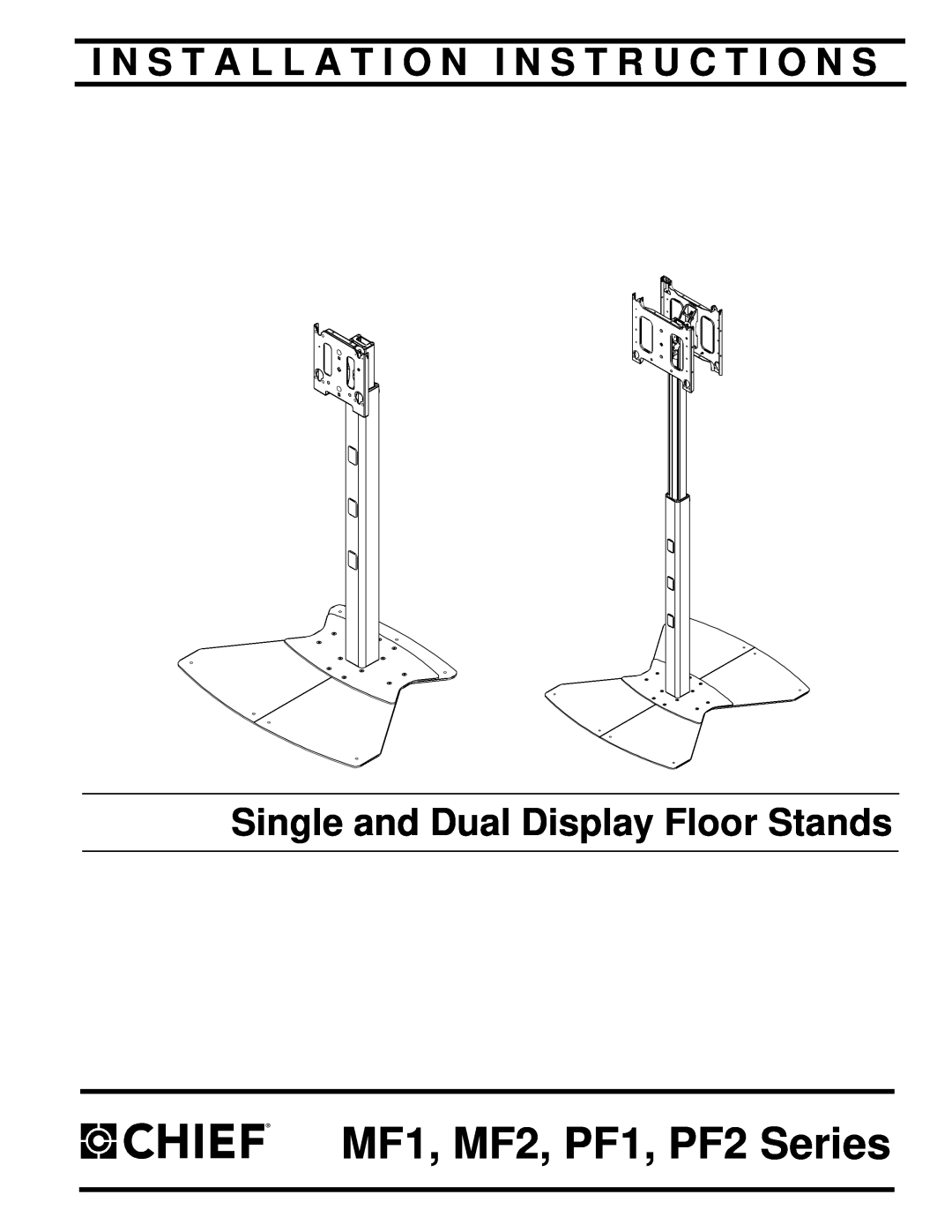 Chief Manufacturing PF1 Series installation instructions MF1, MF2, PF1, PF2 Series, Single and Dual Display Floor Stands 