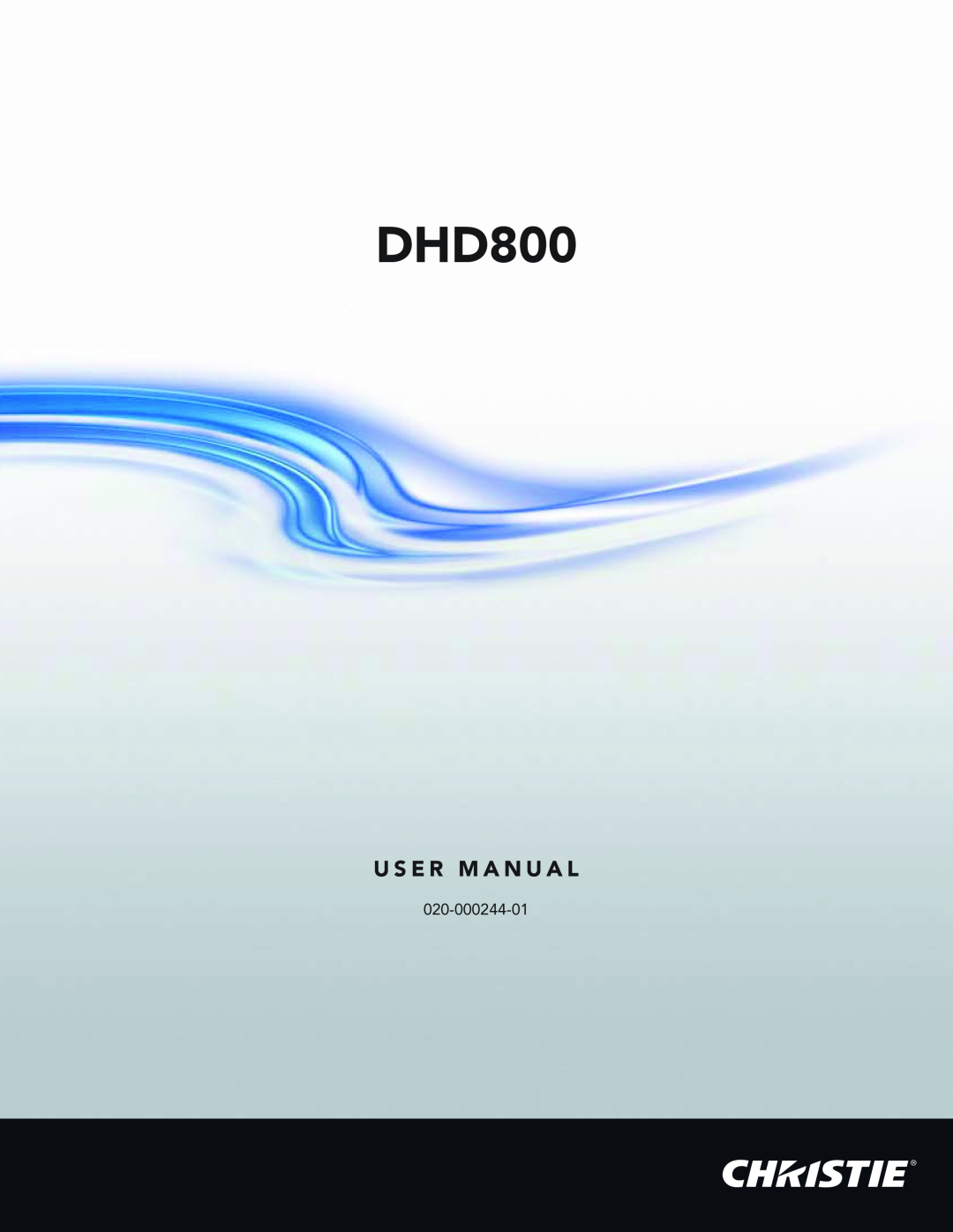 Christie Digital Systems DHD800 user manual U S E R M A N U A L 