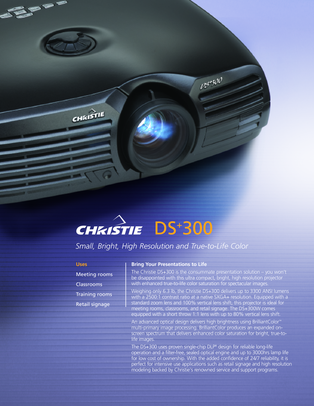 Christie Digital Systems DS+300 manual Small, Bright, High Resolution and True-to-Life Color, Uses 