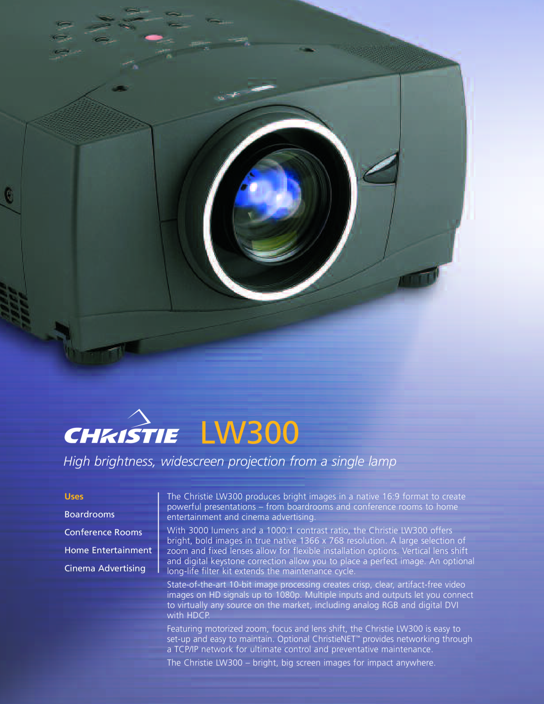 Christie Digital Systems LW300 manual High brightness, widescreen projection from a single lamp, Uses 