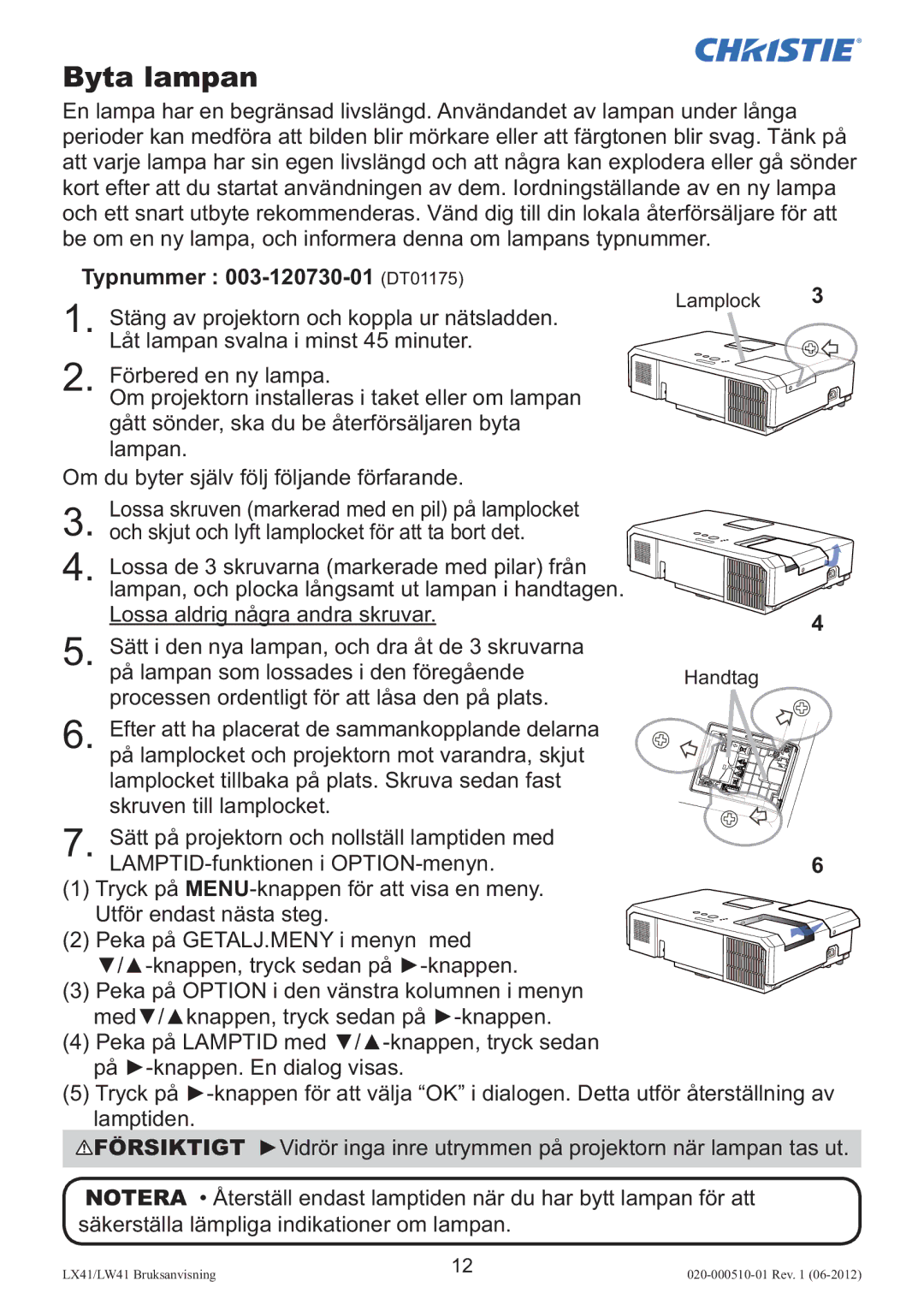 Christie Digital Systems LW41 Byta lampan, Typnummer 003-120730-01 DT01175, Stäng av projektorn och koppla ur nätsladden 