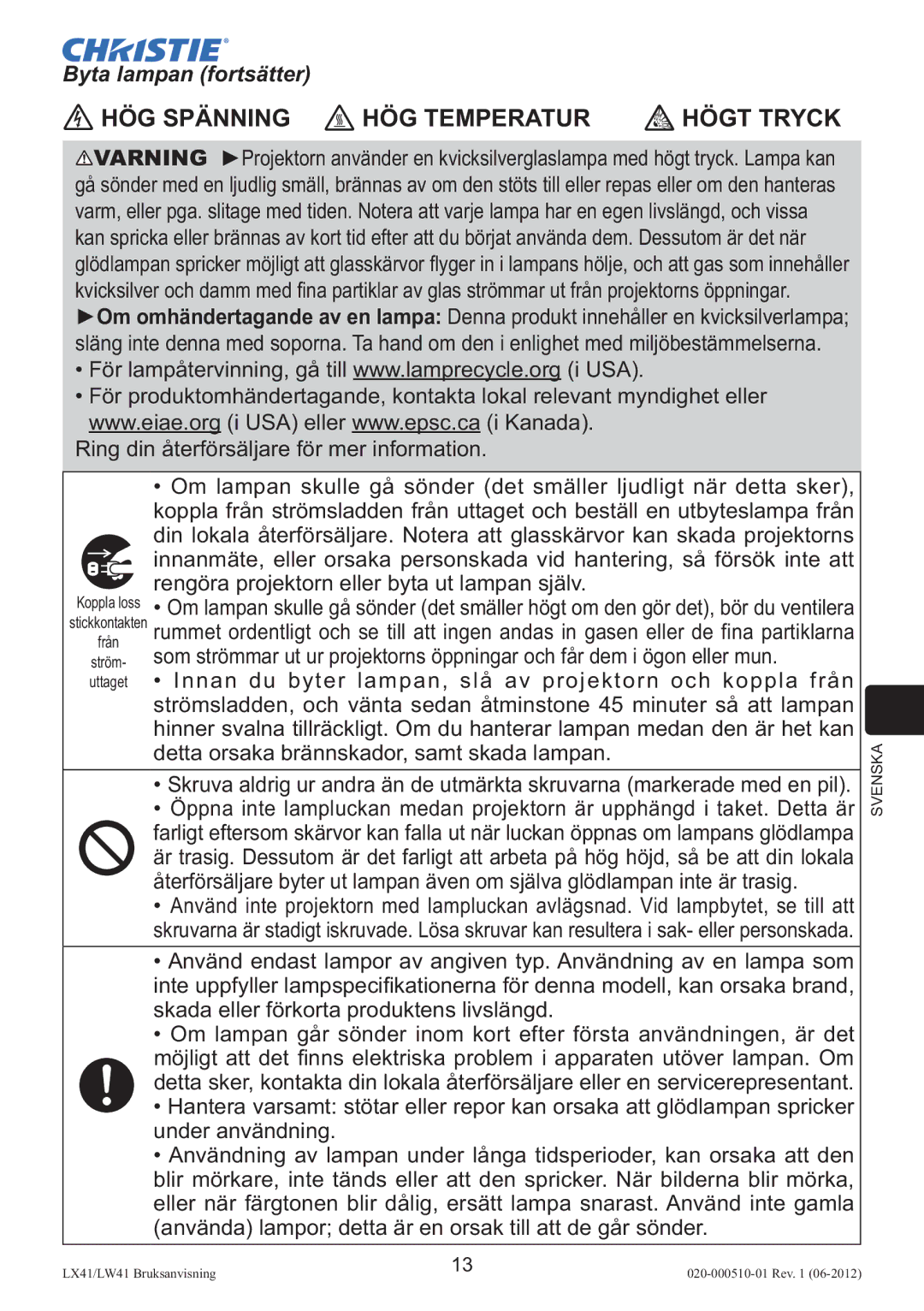 Christie Digital Systems LW41 setup guide Byta lampan fortsätter, Rengöra projektorn eller byta ut lampan själv 