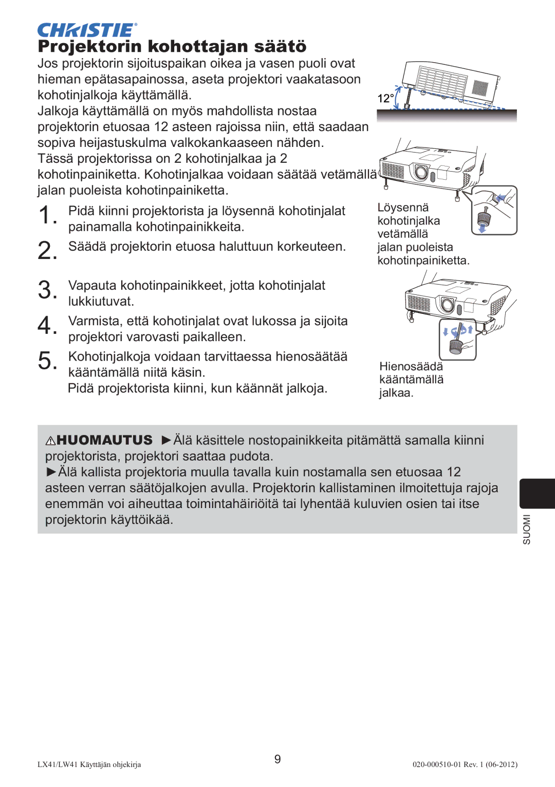 Christie Digital Systems LW41 setup guide Säädä projektorin etuosa haluttuun korkeuteen 