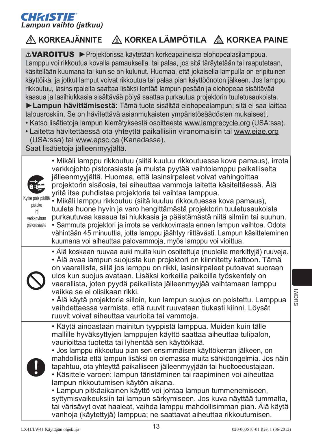 Christie Digital Systems LW41 setup guide Lampun vaihto jatkuu, Yritä itse puhdistaa projektoria tai vaihtaa lamppua 