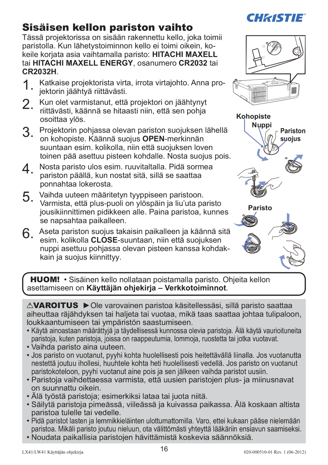 Christie Digital Systems LW41 Sisäisen kellon pariston vaihto, Jousikiinnittimen pidikkeen alle. Paina paristoa, kunnes 