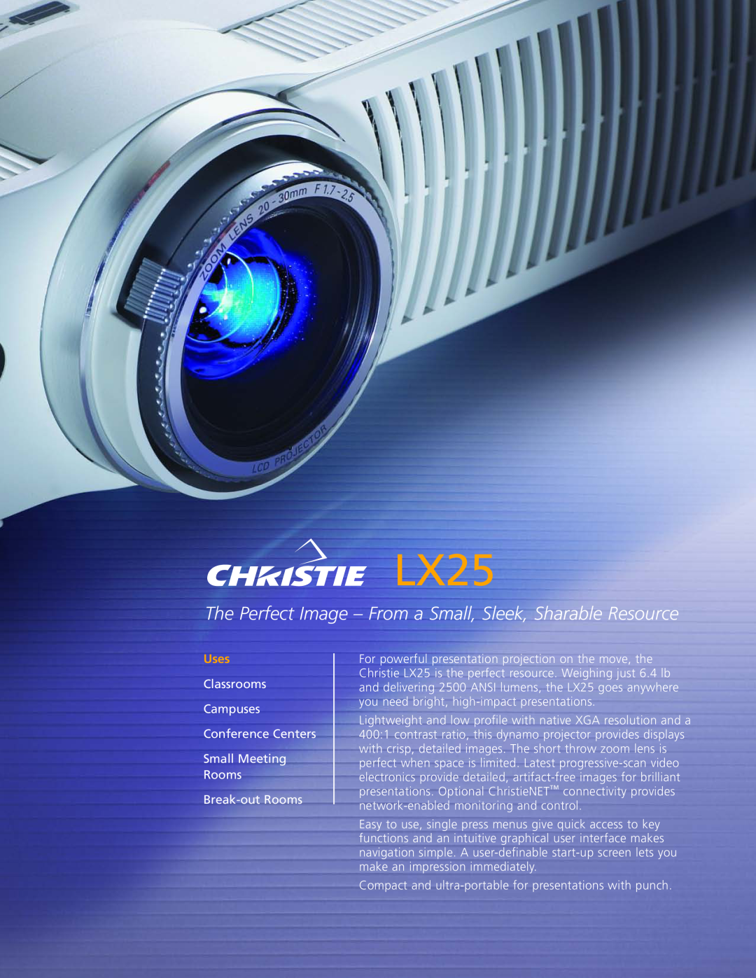 Christie Digital Systems LX25 manual The Perfect Image - From a Small, Sleek, Sharable Resource, Uses 