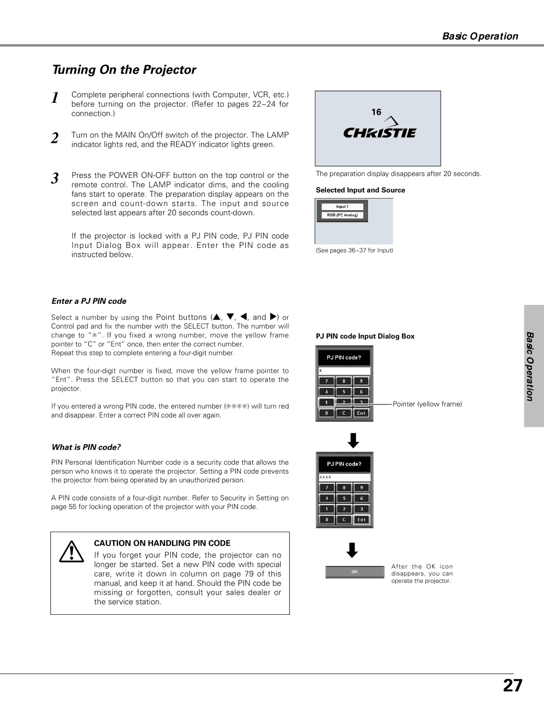 Christie Digital Systems LX66A user manual Turning On the Projector, Enter a PJ PIN code, What is PIN code? 