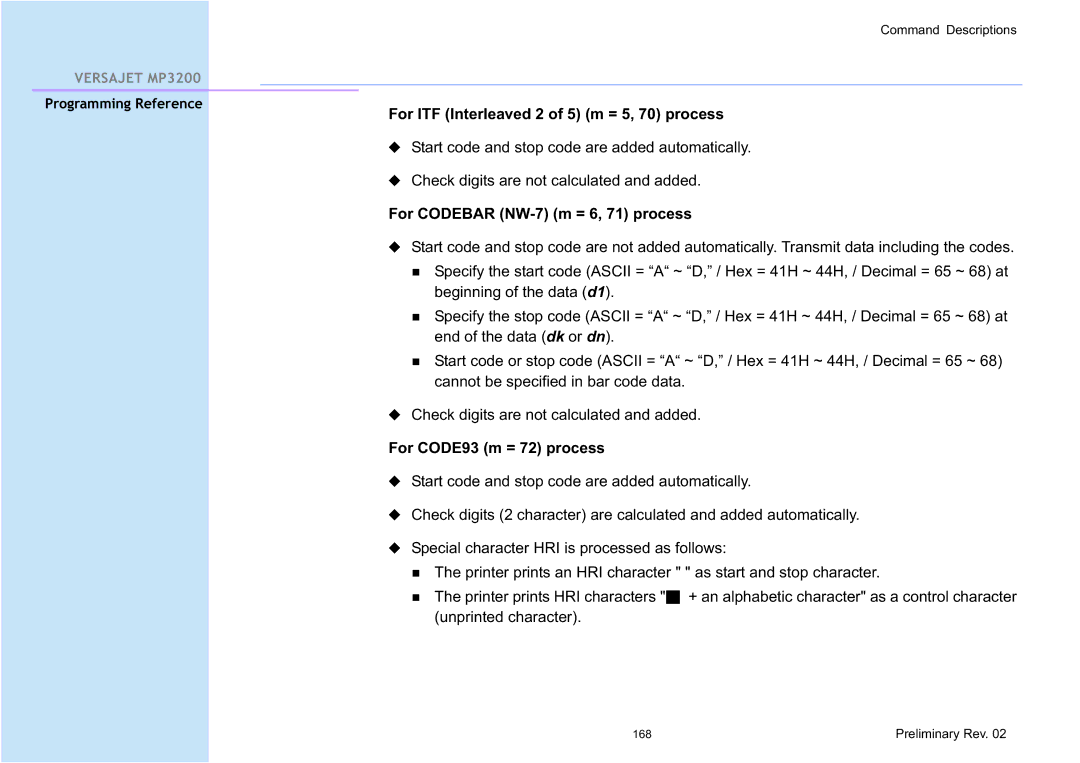 Cino MP3200 For ITF Interleaved 2 of 5 m = 5, 70 process, For Codebar NW-7 m = 6, 71 process, For CODE93 m = 72 process 