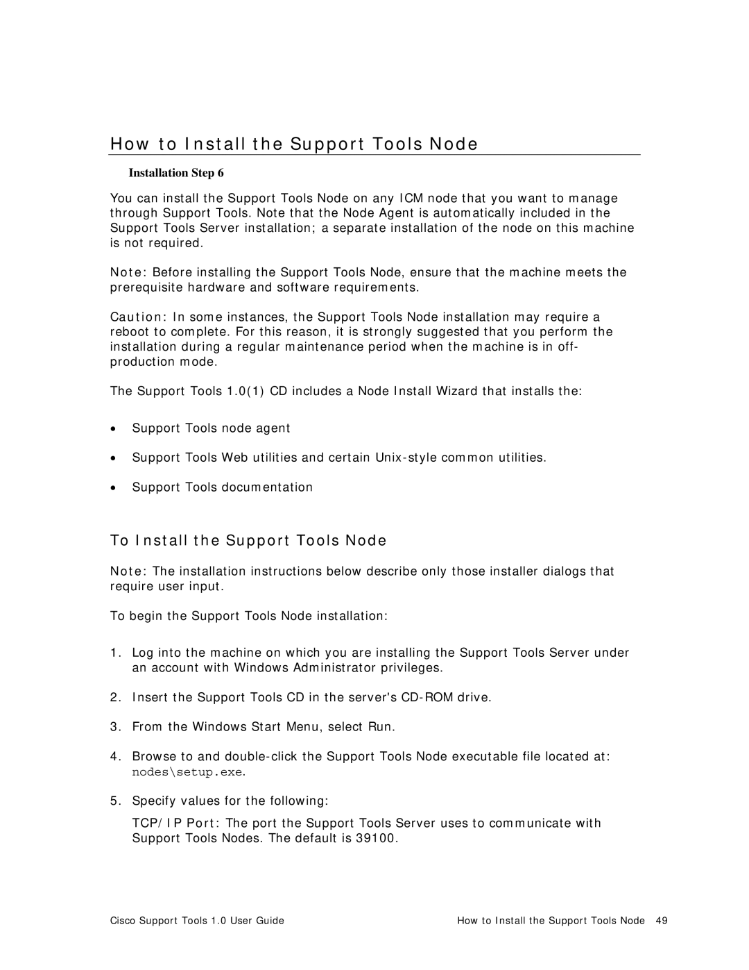 Cisco Systems 1.0 (1) manual How to Install the Support Tools Node, To Install the Support Tools Node 