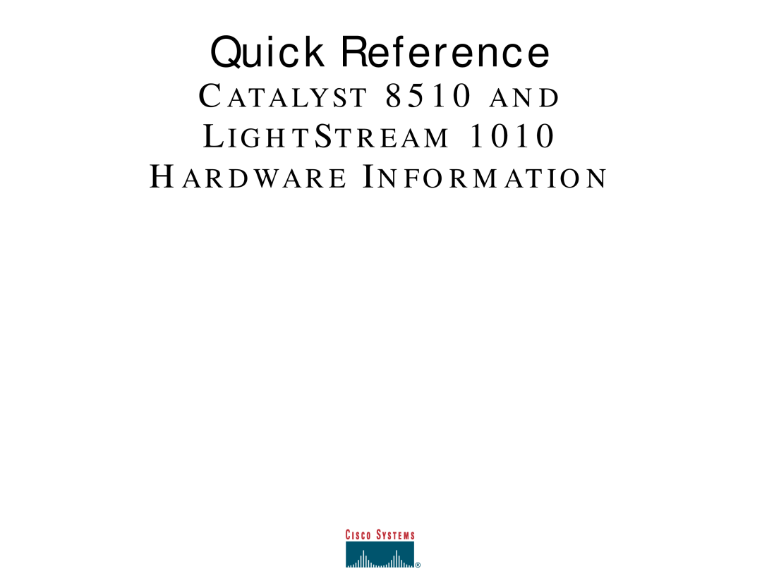 Cisco Systems Catalyst 8510, 1010 manual Quick Reference, CATA LY S T 8510 A N D LI G H T ST R E A M 