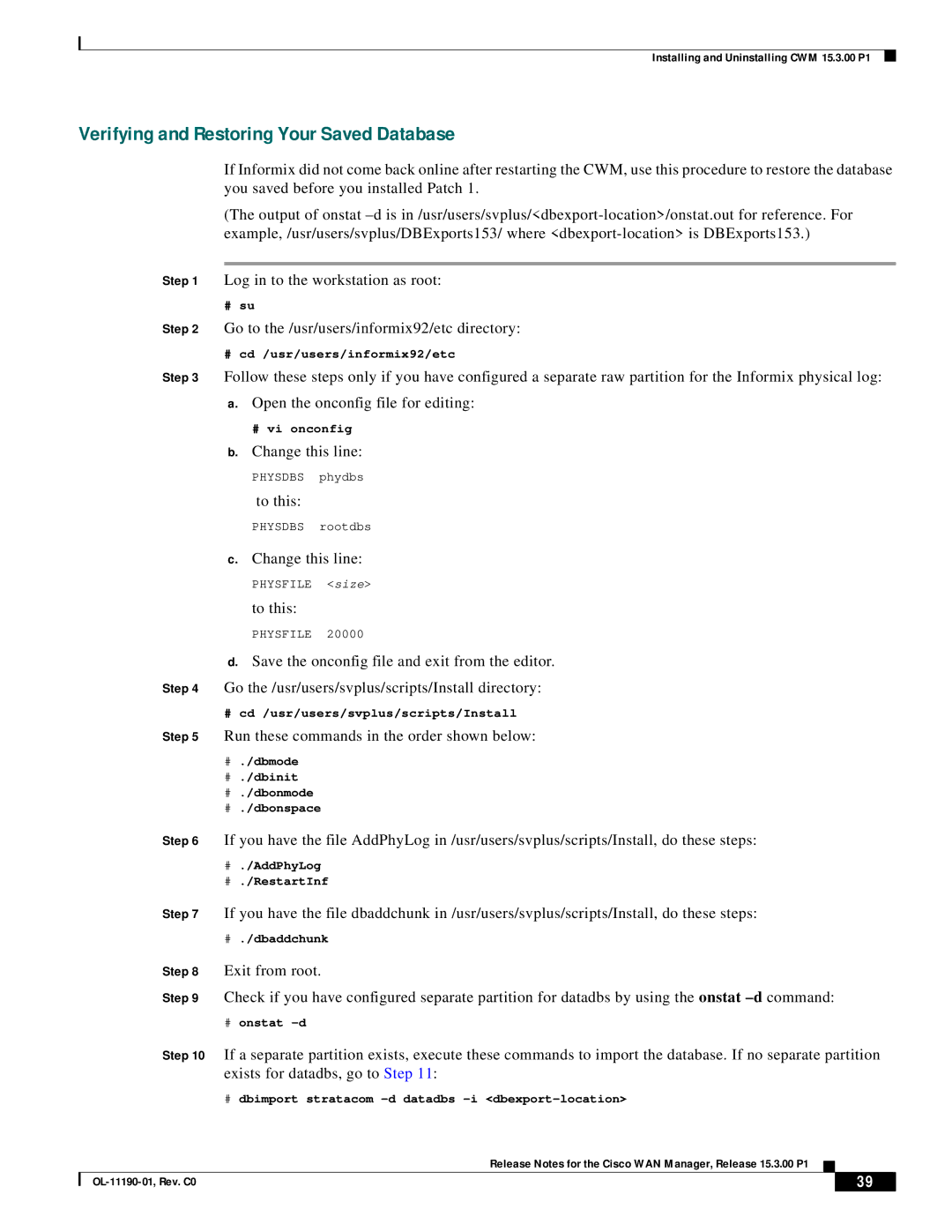 Cisco Systems 15.3.00P1 Verifying and Restoring Your Saved Database, # dbimport stratacom -d datadbs -i dbexport-location 