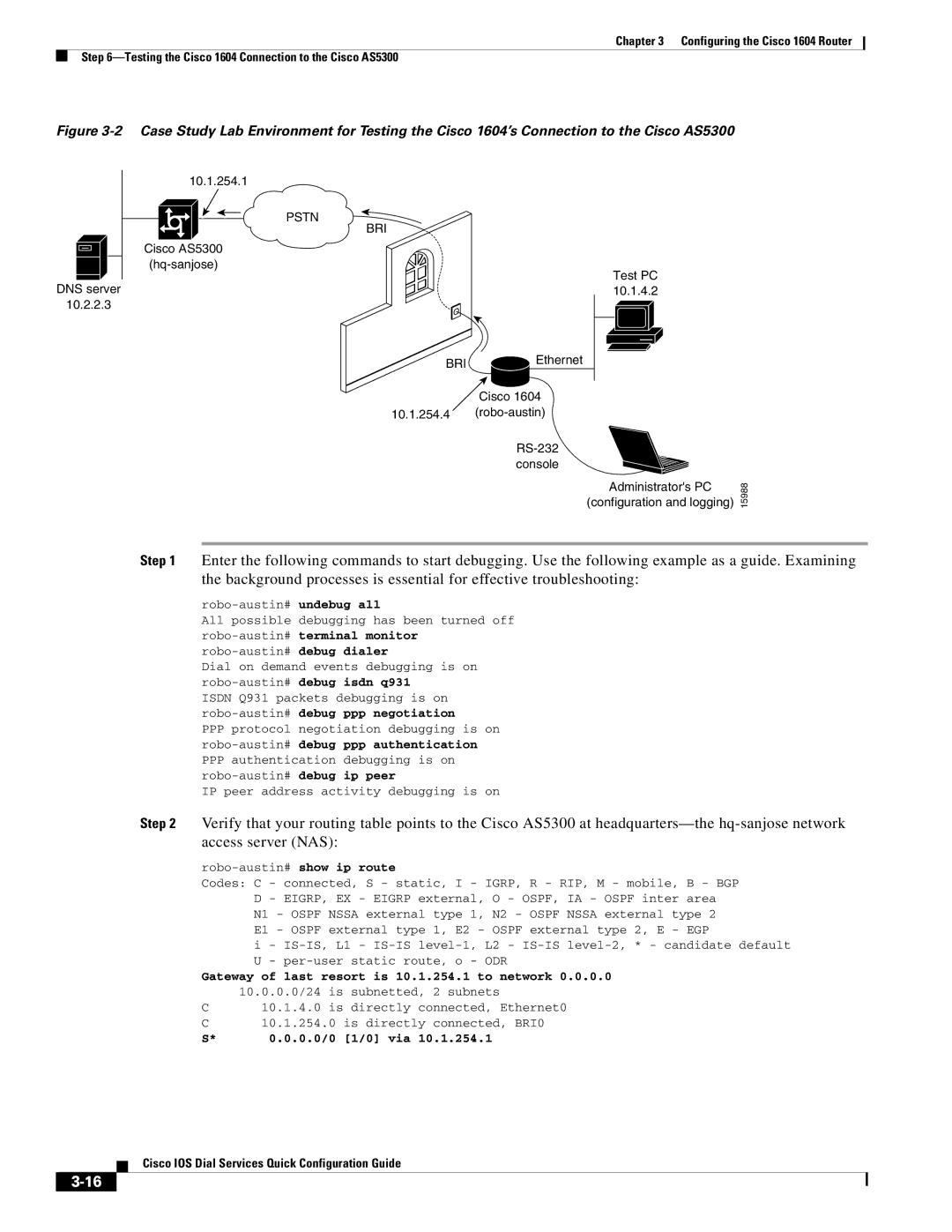 Cisco Systems 1604 manual Undebug all, Terminal monitor, Debug dialer, Debug isdn q931, Debug ppp negotiation 